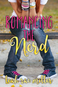 Romancing The Nerd by Leah Rae Miller