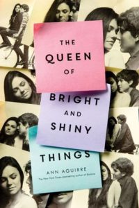 The Queen of Bright & Shiny Things by Ann Aguirre