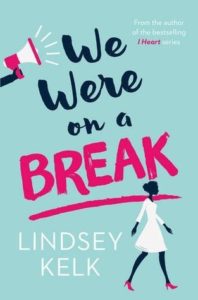 We Were On A Break by Lindsey Kelk