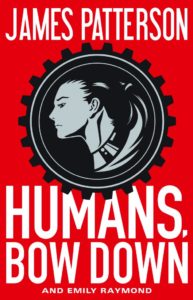 Humans, Bow Down by James Patterson & Emily Raymond Giveaway