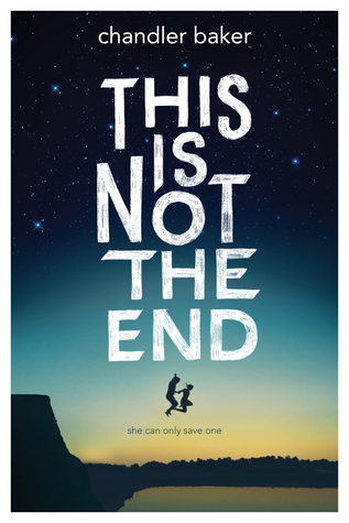 This Is Not The End by Chandler Baker