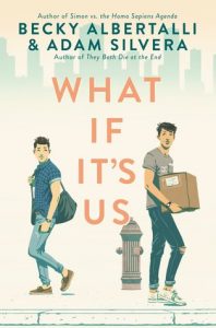 What If It’s Us by Becky Albertalli & Adam Silvera