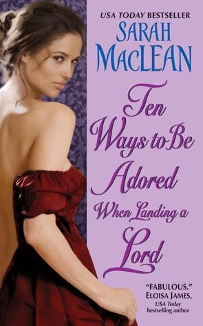 Flashback Friday: Ten Ways to Be Adored When Landing a Lord (Love By Numbers, #2) by Sarah MacLean