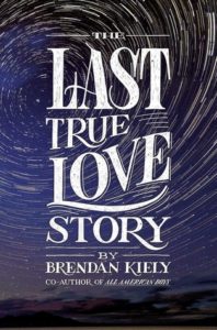 Waiting On Wednesday: The Last True Love Story by Brendan Kiely