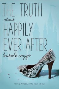 The Truth About Happily Ever After by Karole Cozzo