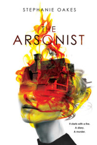 Waiting on Wednesday: The Arsonist by Stephanie Oakes