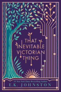 Blog Tour: That Inevitable Victorian Thing by E.K. Johnston