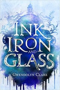 Waiting on Wednesday: Ink, Iron & Glass by Gwendolyn Clare