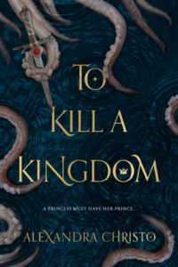 Waiting on Wednesday: To Kill A Kingdom by Alexandra Christo
