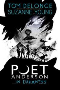 Poet Anderson…In Darkness by Tom DeLonge and Suzanne Young