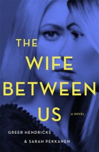 The Wife Between Us By Greer Hendricks & Sarah Pekkanen