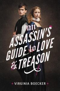 An  Assassin’s Guide to Love & Treason by Virginia Boecker