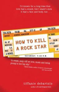Flashback Friday: How To Kill A Rockstar by Tiffanie DeBartolo