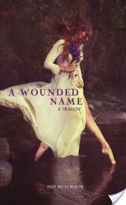 Flashback Friday: A Wounded Name by Dot Hutchison