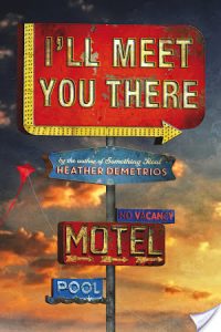Flashback Friday: I’ll Meet You There by Heather Demetrios