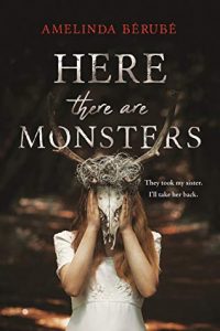 Here There Are Monsters by Amelinda Berube