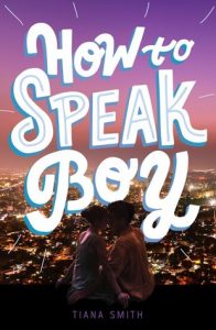 Waiting on Wednesday: How To Speak Boy by Tiana Smith