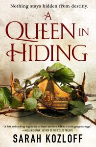 Waiting on Wednesday: A Queen In Hiding by Sarah Kozloff