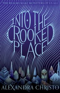 Blog Tour: Into the Crooked Place by Alexandra Christo