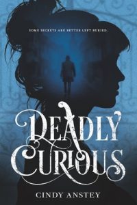 Deadly Curious by Cindy Anstey
